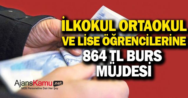 İlkokul, ortaokul, lise öğrencilerine 864 tl burs müjdesi!