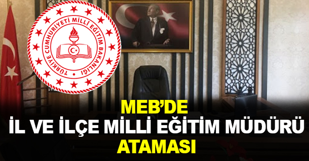 MEB'de İl ve İlçe Milli Eğitim Müdürü Ataması