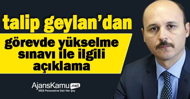 Türk Eğitim Sen Başkanı Talip Geylan'dan MEB'de Görevde Yükselme Açıklaması
