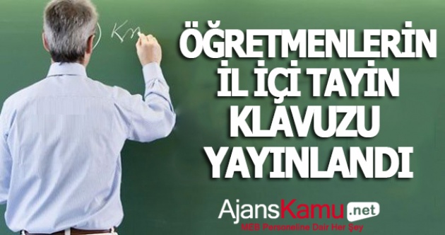 ÖĞRETMENLERİN İL İÇİ İSTEĞE BAĞLI YER DEĞİŞTİRME KILAVUZU YAYIMLANDI