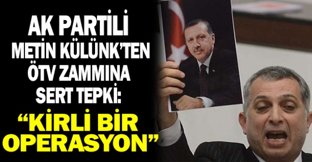 Ak Partili O İsimden ÖTV Zammına Çok Büyük Tepki: "Kirli Bir Operasyon!"