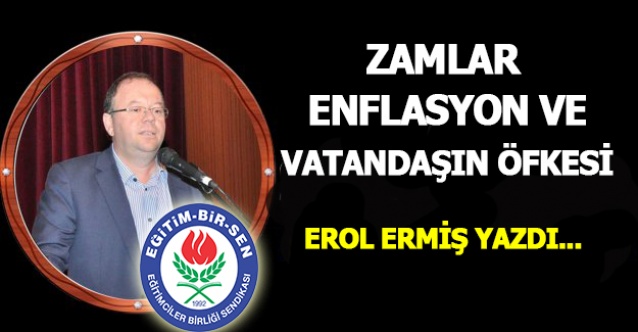 ZAMLAR, ENFLASYON ve VATANDAŞIN ÖFKESİ