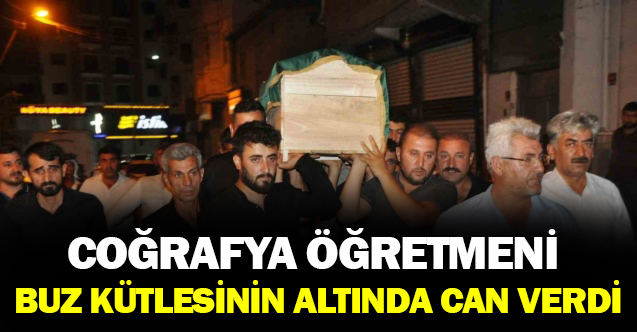 Coğrafya Öğretmeni Buz kütlesi altında hayatını kaybetti