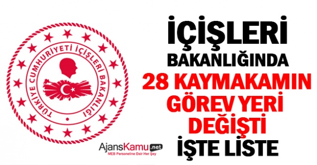 28 kaymakamın görev yeri değişti!