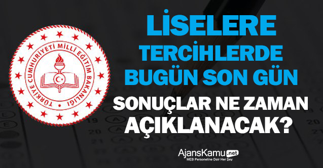 LGS’de tercih dönemi bugün sona eriyor sonuçlar ne zaman açıklanacak?