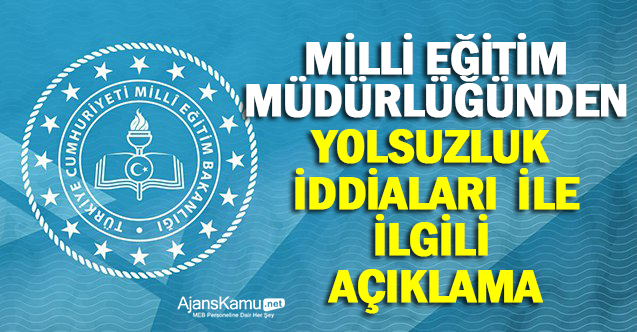 Milli Eğitim Müdüründen Yolsuzluk İddiaları Hakkında Açıklama