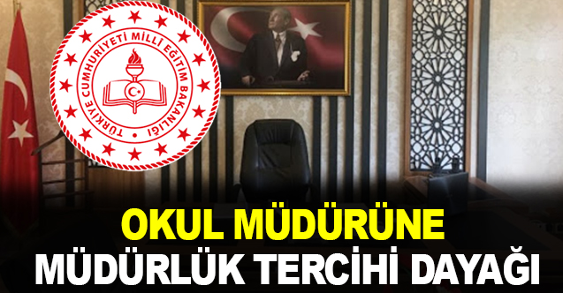 Okul müdürüne "müdürlük tercihi" dayağı!