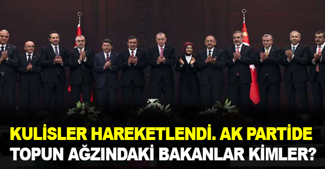 AKP kulislerinde konuşulanlar sızdı: Kabinede ilk değişecek bakanlar kimler olur?