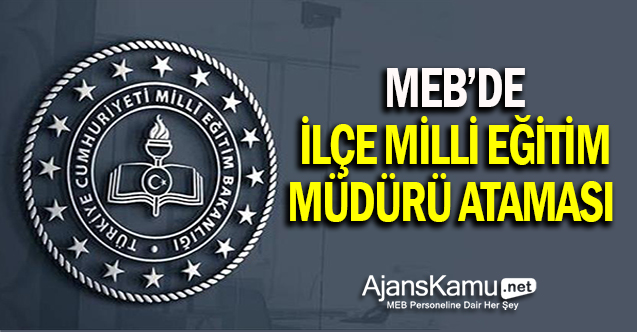 MEB'de İlçe Müdürü Ataması