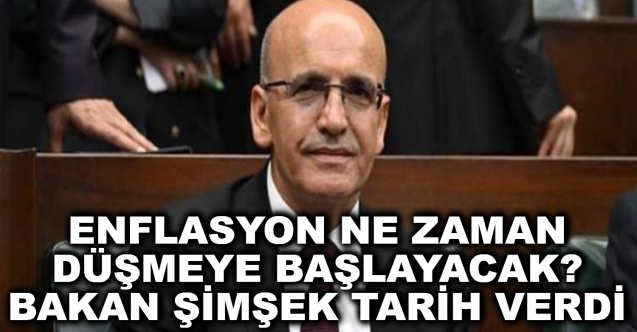 Enflasyon ne zaman düşmeye başlayacak? Bakan Şimşek tarih verdi