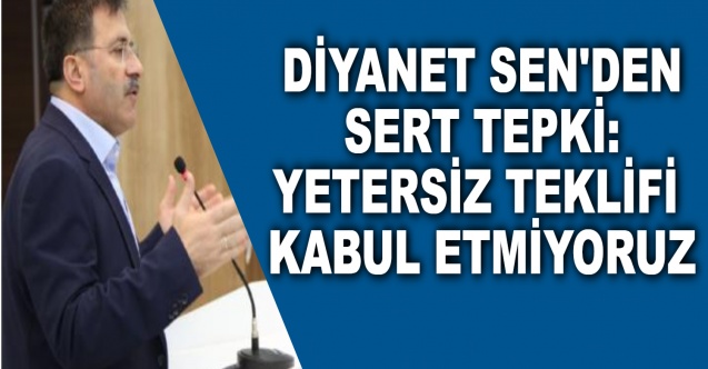 Yıldız: Yetersiz Teklifi Kabul Etmiyoruz