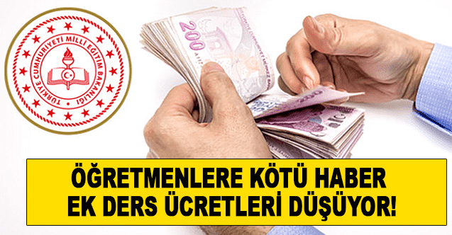 Öğretmenlere Kötü Haber Ek Ders Ücretleri DÜşüyor!