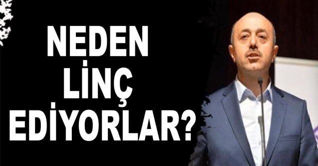 NEDEN LİNÇ EDİYORLAR?