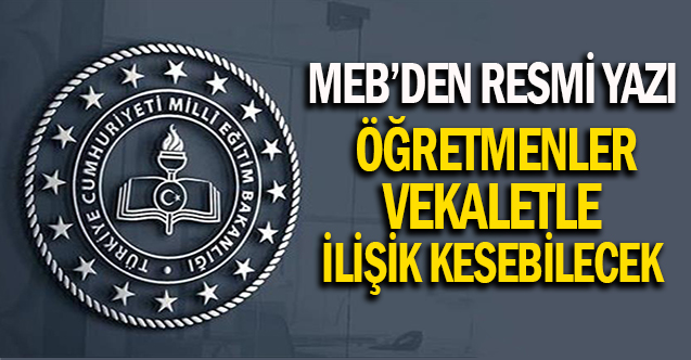 MEB'den Resmi Yazı Öğretmenler Vekalet İle İlişik Kesebilecek