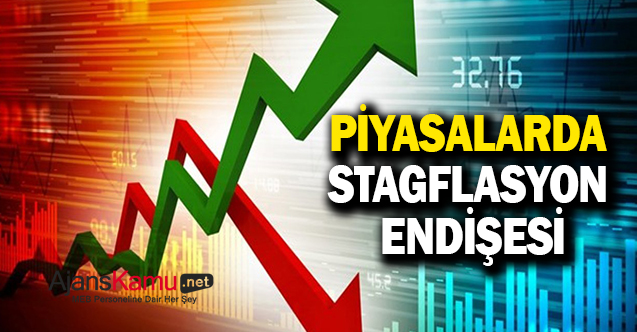 Piyasada 'stagflasyon' endişesi giderek artıyor
