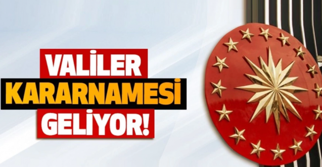 2023 Valiler Kararnamesi Geliyor