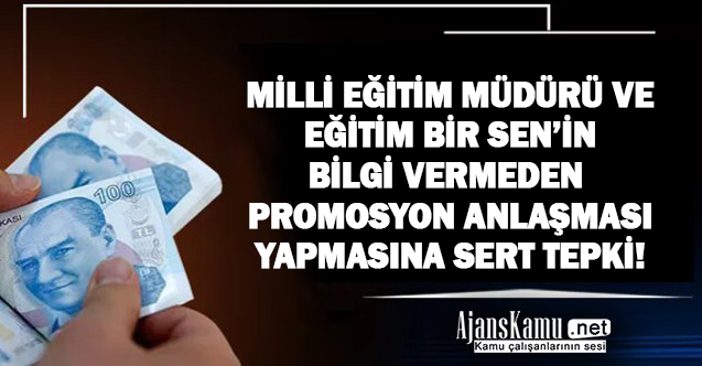Milli Eğitim Müdürü ve Eğitim Bir-Sen’in bilgi vermeden promosyon imzalamasına tepki!