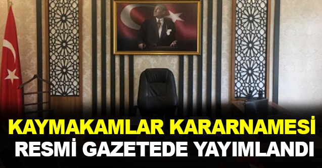 Kaymakamlar kararnamesi Resmi Gazete'de yayımlandı