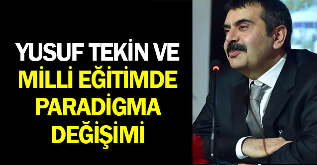 Yusuf Tekin ve Millî Eğitimde paradigma değişimi