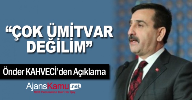 "Çok ümitvar değilim"