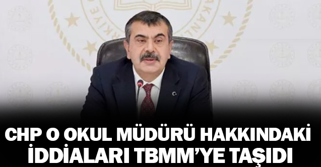 CHP O okul müdürü hakkındaki iddiaları TBMM'ye taşıdı