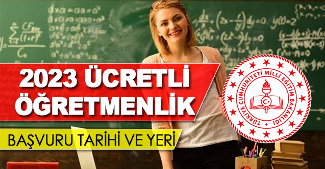 2023 Ücretli Öğretmenlik Başvurusu: Başvuru Tarihi ve Detayları