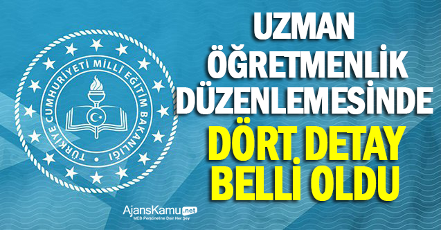 Uzman öğretmenlik düzenlemesinde 4 detay belli oldu