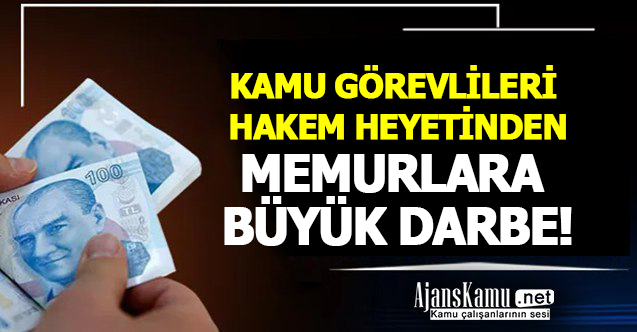 Kamu Görevlileri Hakem Heyetinden Memurlara Büyük Darbe !