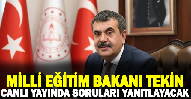 Milli Eğitim Bakanı Yusuf Tekin canlı yayında soruları yanıtlayacak