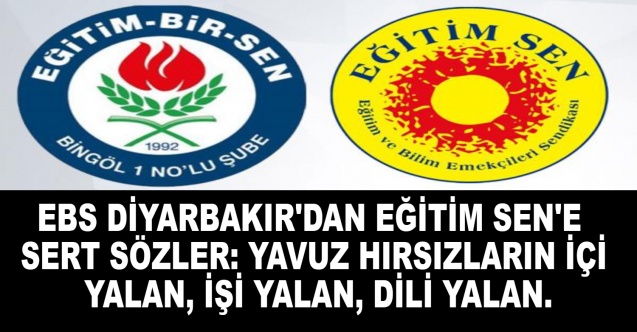 EBS Diyarbakır'dan Eğitim Sen'e Sert sözler:Yavuz Hırsızların İçi Yalan, İşi Yalan, Dili Yalan.