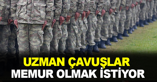 Eski Uzman Çavuşlar, atanma hakkını kullanarak kamuda memur olmak istiyor