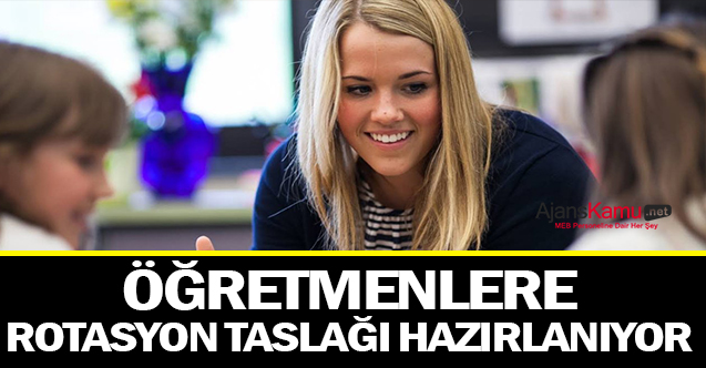 Öğretmenlere gelecek olan rotasyon için taslak metin hazırlanıyor.
