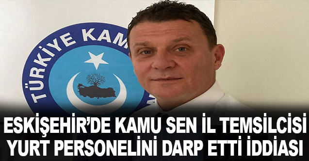 Eskişehir'de yurttaki darp olayında ilginç iddialar