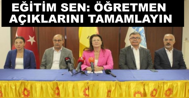 Eğitim Sen: Öğretmen açıklarını tamamlayın