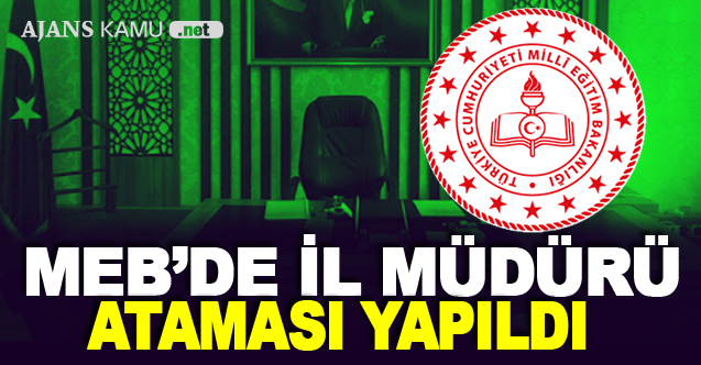 MEB'de Bir İl Müdürü Ataması Daha