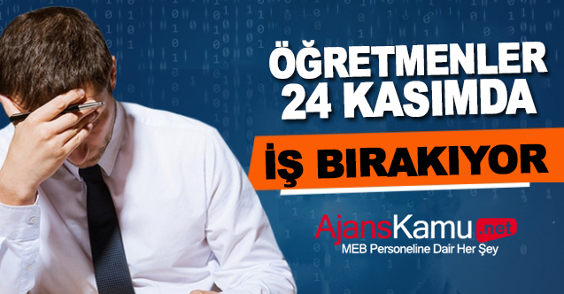 Öğretmenler 24 Kasım'da İş Bırakıyor!