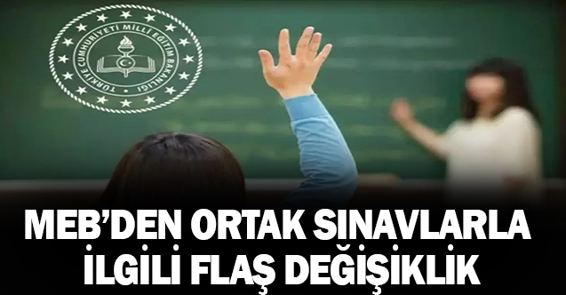 Ortak Sınav Tarihleri İle İlgili MEB'den Flaş Değişiklik!