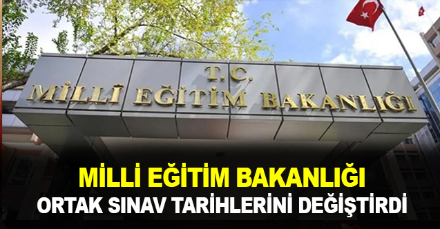 MEB Gelen Tepkiler Üzerine Ortak Sınav Tarihlerini Değiştirdi!