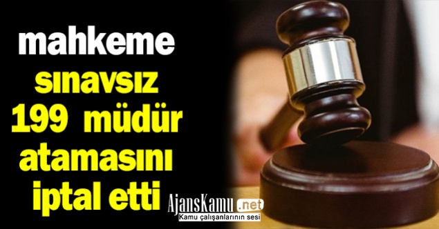 Mahkeme, Sınavsız 199 Müdür Atamasını İptal Etti!