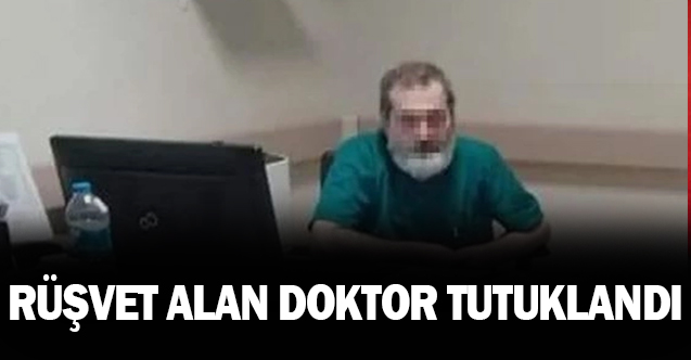 Doktor, rüşvetten tutuklandı