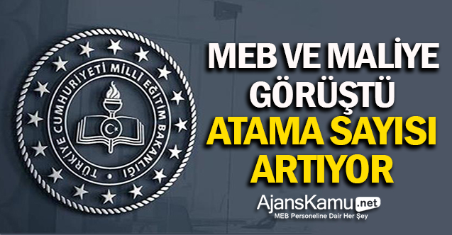MEB ve Maliye Görüşmeleri Sonucu Atama Sayısı Geliyor!