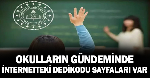 Okulların gündeminde internetteki dedikodu sayfaları var!