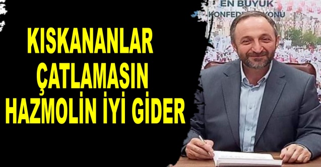 ŞEKERCİ: KISKANANLAR ÇATLAMASIN HAZMOLİN İYİ GİDER