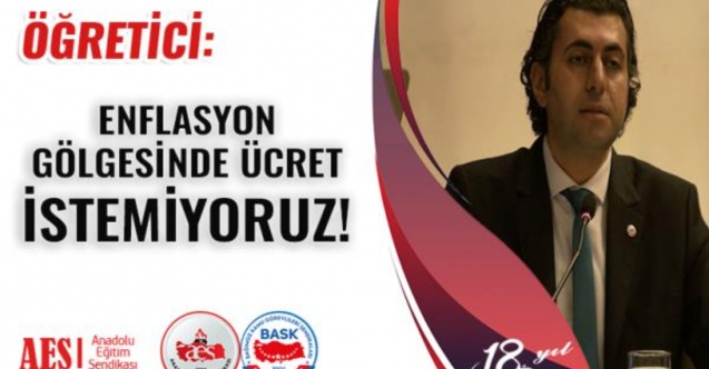 ENFLASYON GÖLGESİNDE ÜCRET İSTEMİYORUZ!