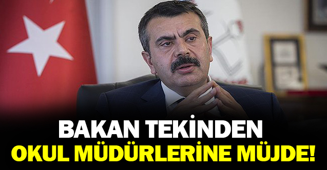 Bakan Tekin'den okul müdürlerine müjde!