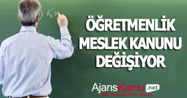 Öğretmenlik Meslek Kanunu Değişiyor!