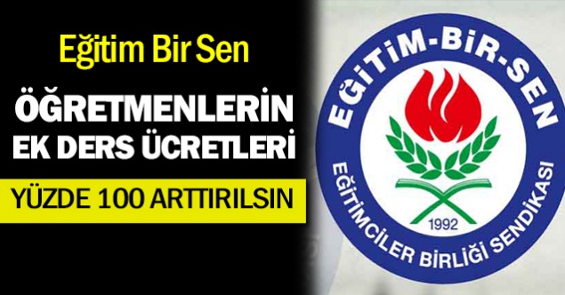 Eğitim Bir Sen Ek Derslerin Yüzde 100 Arttırılmasını Talep Etti