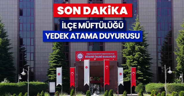 İlçe Müftülüğü yedek atama duyurusu