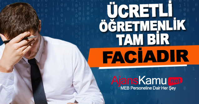 Ücretli Öğretmenlik Tam Bir Faciadır!