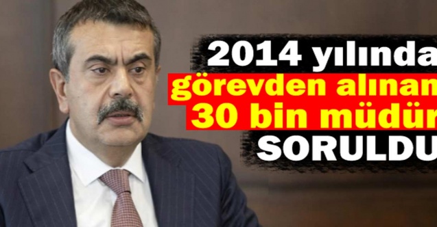 Milli Eğitim Bakanı'na 2014 yılında görevden alınan 30.000 müdür soruldu